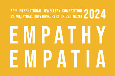 32. Międzynarodowy Konkurs Sztuki Złotniczej EMPATIA – ostatni miesiąc naboru