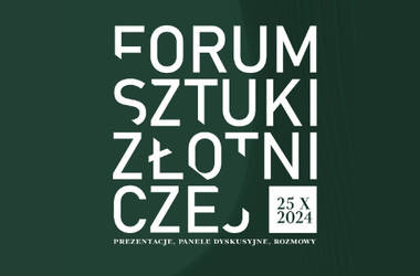 FORUM SZTUKI ZŁOTNICZEJ 25.10.2024